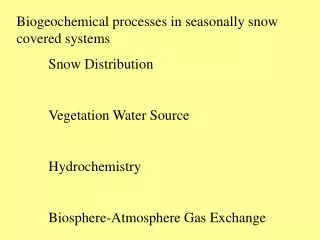 Biogeochemical processes in seasonally snow covered systems 	Snow Distribution