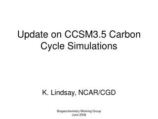 Update on CCSM3.5 Carbon Cycle Simulations