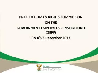BRIEF TO HUMAN RIGHTS COMMISSION ON THE GOVERNMENT EMPLOYEES PENSION FUND (GEPF)
