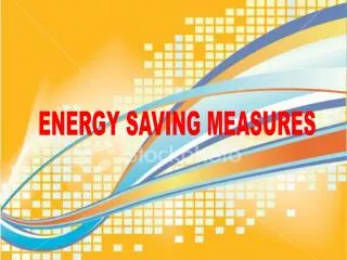 ENERGY SAVING MEASURES