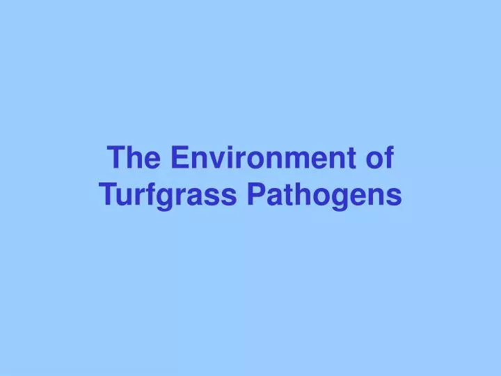 the environment of turfgrass pathogens