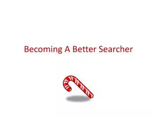 Becoming A Better Searcher
