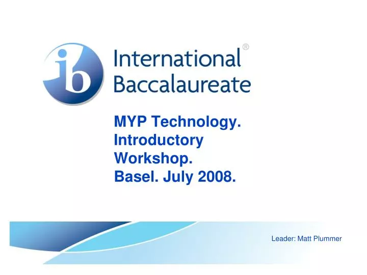myp technology introductory workshop basel july 2008
