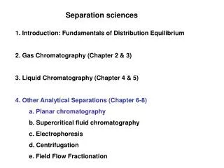 1. Introduction: Fundamentals of Distribution Equilibrium 2. Gas Chromatography (Chapter 2 &amp; 3)