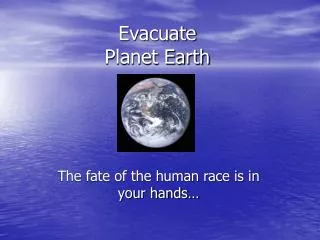 Evacuate Planet Earth