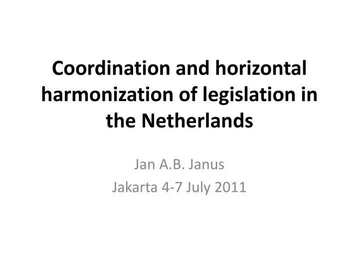 coordination and horizontal harmonization of legislation in the netherlands