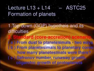 Lecture L13 + L14 – ASTC25 Formation of planets
