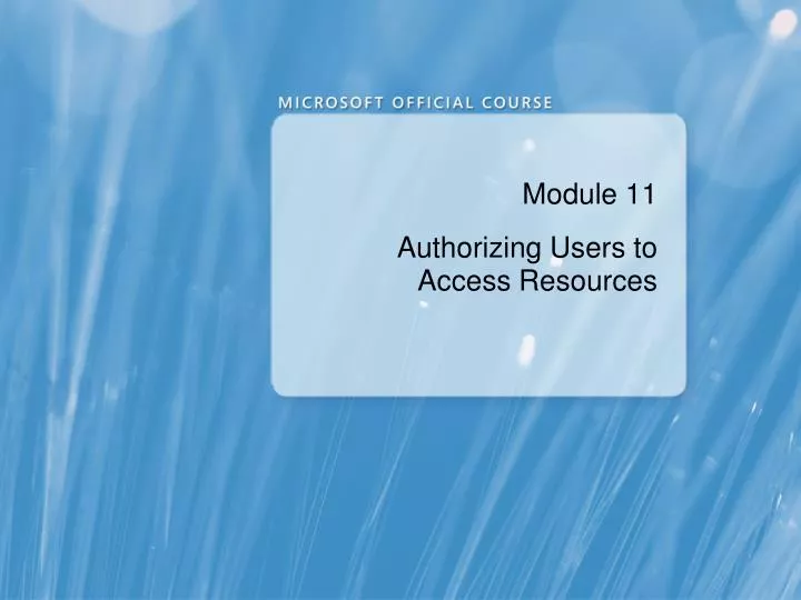 module 11 authorizing users to access resources