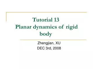 Tutorial 13 Planar dynamics of rigid body