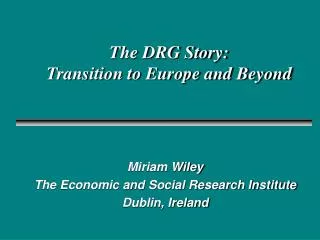 The DRG Story: Transition to Europe and Beyond