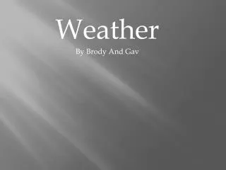 Weather By Brody And Gav