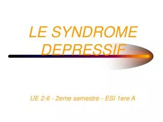 le syndrome depressif ue 2 6 2eme semestre esi 1ere a