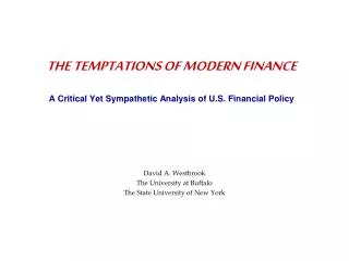 THE TEMPTATIONS OF MODERN FINANCE A Critical Yet Sympathetic Analysis of U.S. Financial Policy