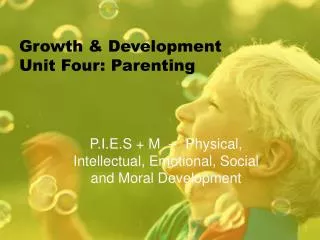 Growth &amp; Development Unit Four: Parenting