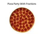 Pizza Party With Fractions - slide 1