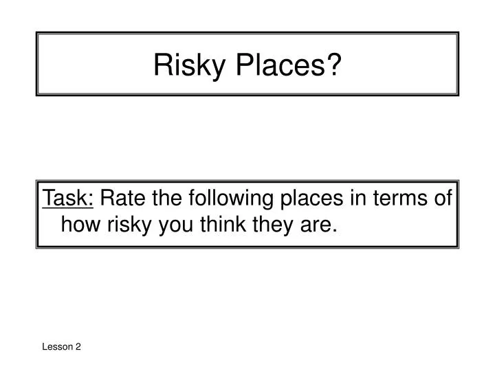 risky places