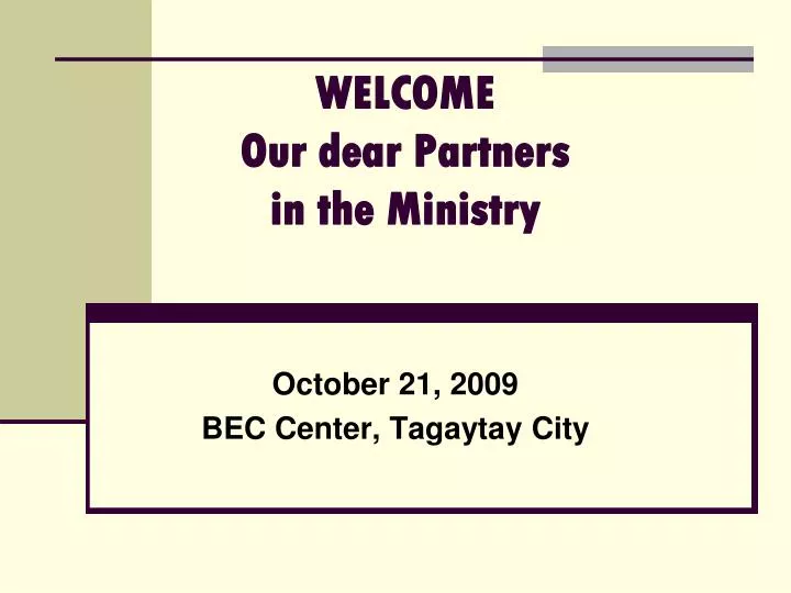 welcome our dear partners in the ministry