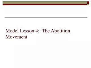Model Lesson 4: The Abolition Movement