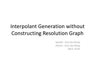 Interpolant Generation without Constructing Resolution Graph