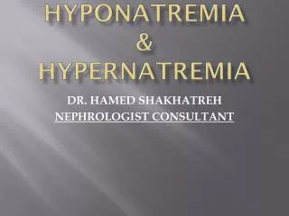 HYPONATREMIA &amp; HYPERNATREMIA