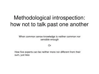 Methodological introspection: how not to talk past one another