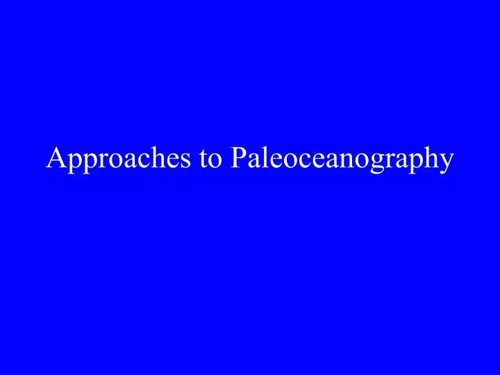 approaches to paleoceanography