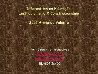 Informática na Educação: Instrucionismo X Construcionismo José Armando Valente