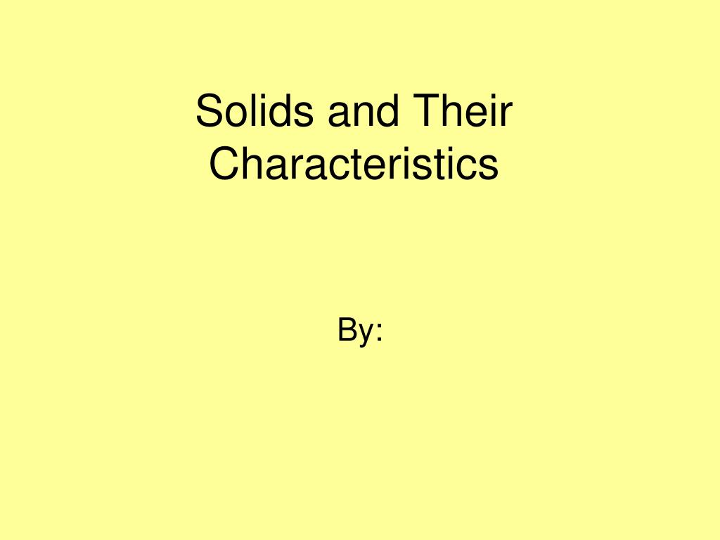 Solid Attributes PPT - Solids and Their Characteristics PowerPoint Presentation, free ...