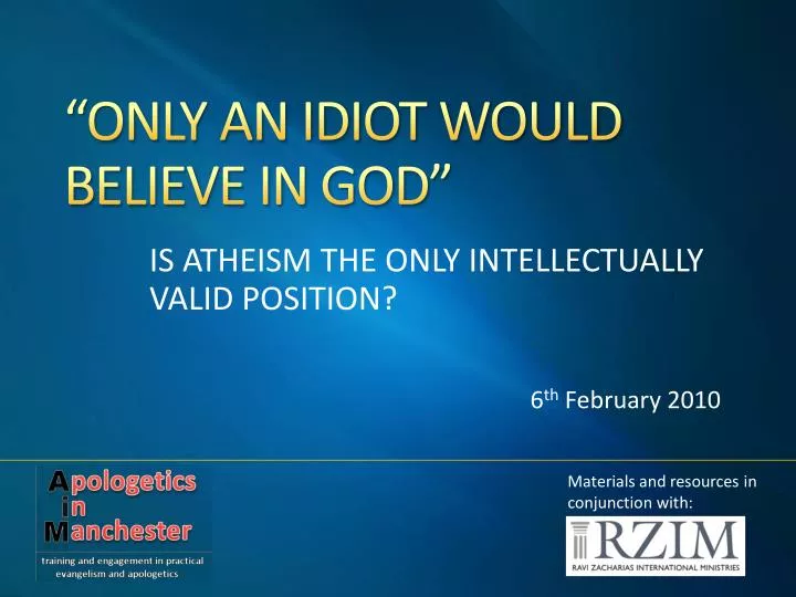 only an idiot would believe in god