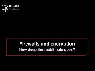 Firewalls and encryption How deep the rabbit hole goes?