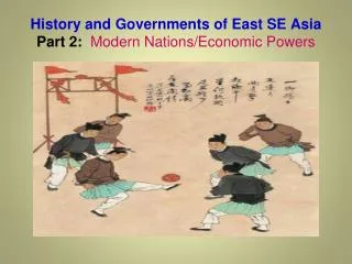 History and Governments of East SE Asia Part 2: Modern Nations/Economic Powers