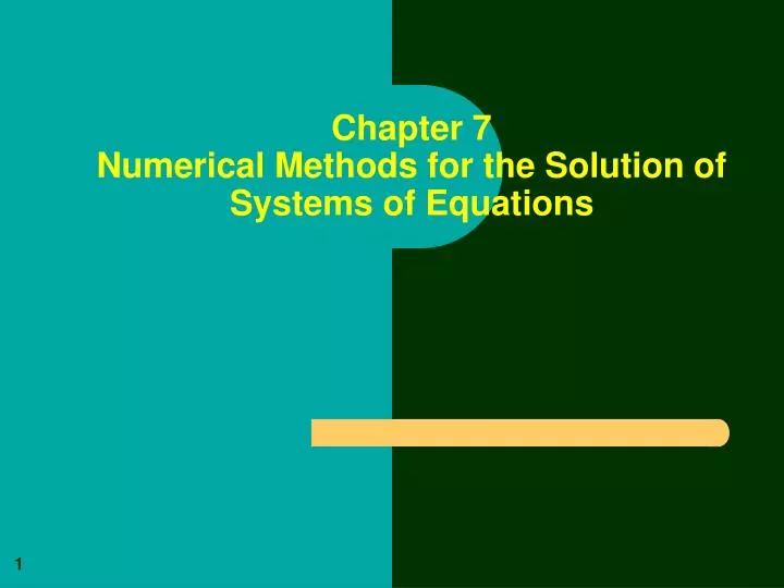 PPT - Chapter 7 Numerical Methods For The Solution Of Systems Of ...