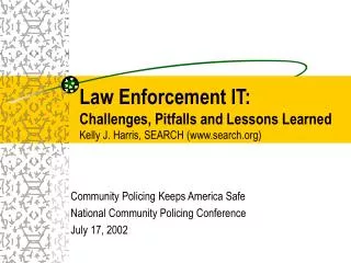 Community Policing Keeps America Safe National Community Policing Conference July 17, 2002