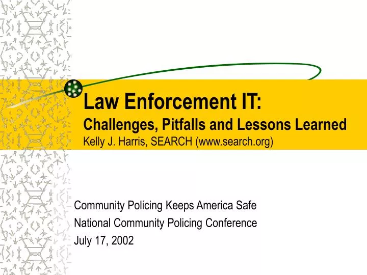 law enforcement it challenges pitfalls and lessons learned kelly j harris search www search org