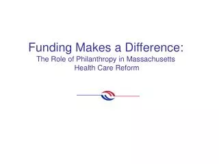 Funding Makes a Difference: The Role of Philanthropy in Massachusetts Health Care Reform