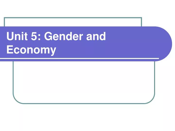 unit 5 gender and economy