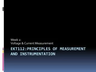 EKT112:Principles of Measurement and Instrumentation