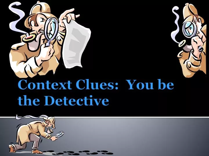 context clues you be the detective