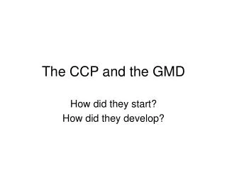 The CCP and the GMD