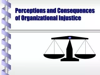 Perceptions and Consequences of Organizational Injustice