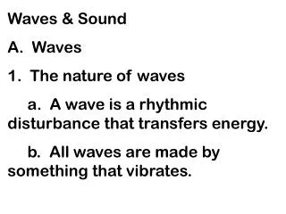 Waves &amp; Sound A. Waves 1. The nature of waves