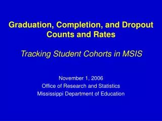 Graduation, Completion, and Dropout Counts and Rates Tracking Student Cohorts in MSIS