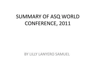 SUMMARY OF ASQ WORLD CONFERENCE, 2011
