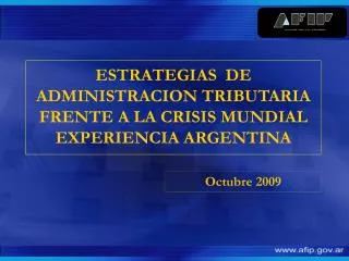 ESTRATEGIAS DE ADMINISTRACION TRIBUTARIA FRENTE A LA CRISIS MUNDIAL EXPERIENCIA ARGENTINA