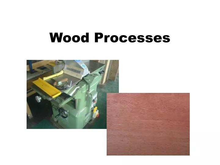 wood processes