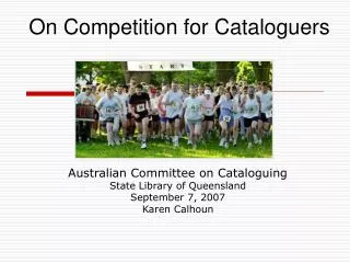 Australian Committee on Cataloguing State Library of Queensland September 7, 2007 Karen Calhoun