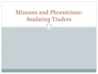 Minoans and Phoenicians: Seafaring Traders