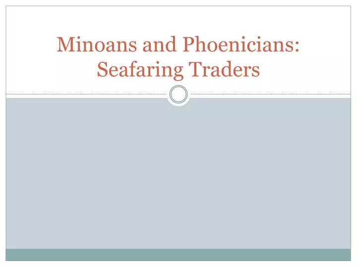 minoans and phoenicians seafaring traders