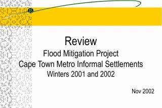 Review Flood Mitigation Project Cape Town Metro Informal Settlements Winters 2001 and 2002