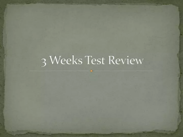 3 weeks test review